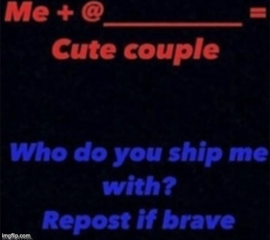 It's insecure time | image tagged in who do u ship me with | made w/ Imgflip meme maker