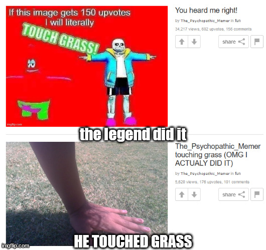 our prayers have been answered | the legend did it; HE TOUCHED GRASS | image tagged in funny,legend,touch grass,grass | made w/ Imgflip meme maker
