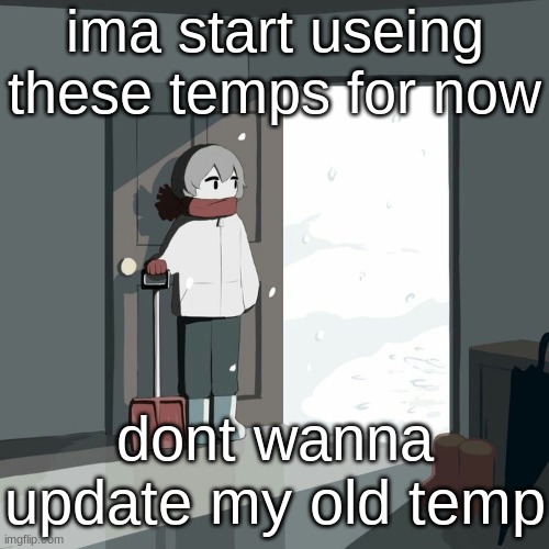 Avogado6 | ima start useing these temps for now; dont wanna update my old temp | image tagged in avogado6 | made w/ Imgflip meme maker