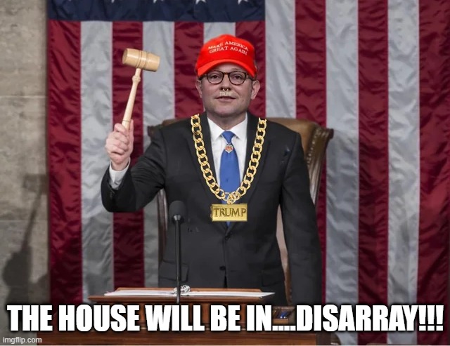 It Will Still Be Like That | THE HOUSE WILL BE IN....DISARRAY!!! | image tagged in politics | made w/ Imgflip meme maker
