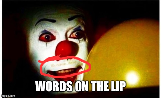 WORDS ON THE LIP | made w/ Imgflip meme maker