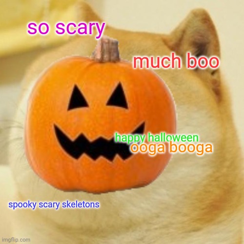 Doge Meme | so scary much boo happy halloween spooky scary skeletons ooga booga | image tagged in memes,doge | made w/ Imgflip meme maker