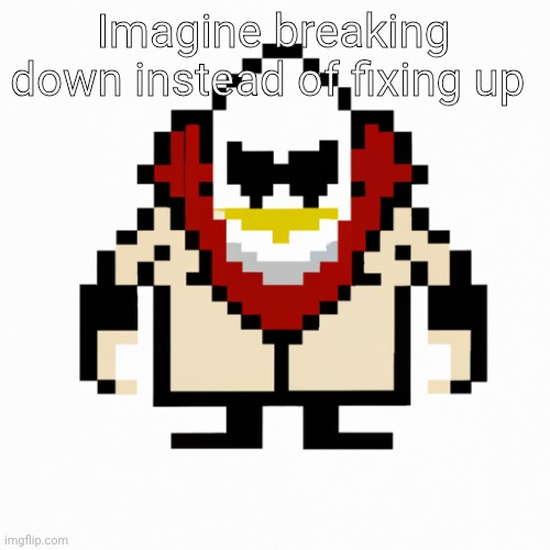 Stan_Smith's (formerly Dr.Eggman's) AI Temp | Imagine breaking down instead of fixing up | image tagged in dr eggman ai temp | made w/ Imgflip meme maker