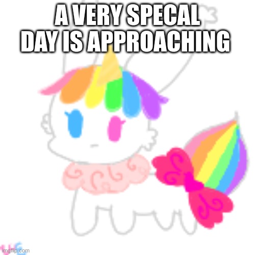 im so exited!! | A VERY SPECAL DAY IS APPROACHING | image tagged in chibi unicorn eevee | made w/ Imgflip meme maker