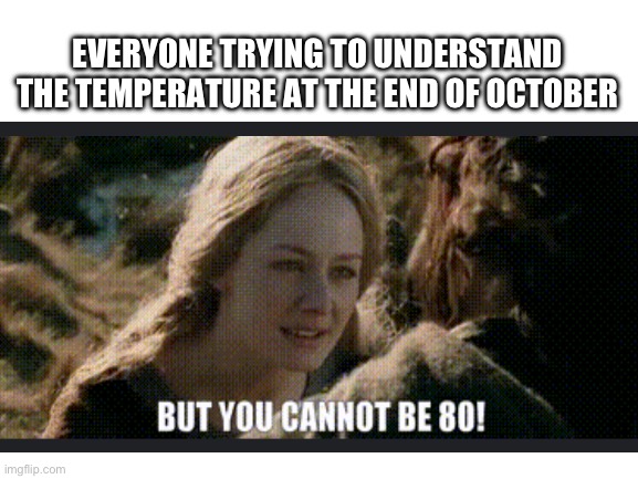 Too Warm In Spooky Season Imgflip