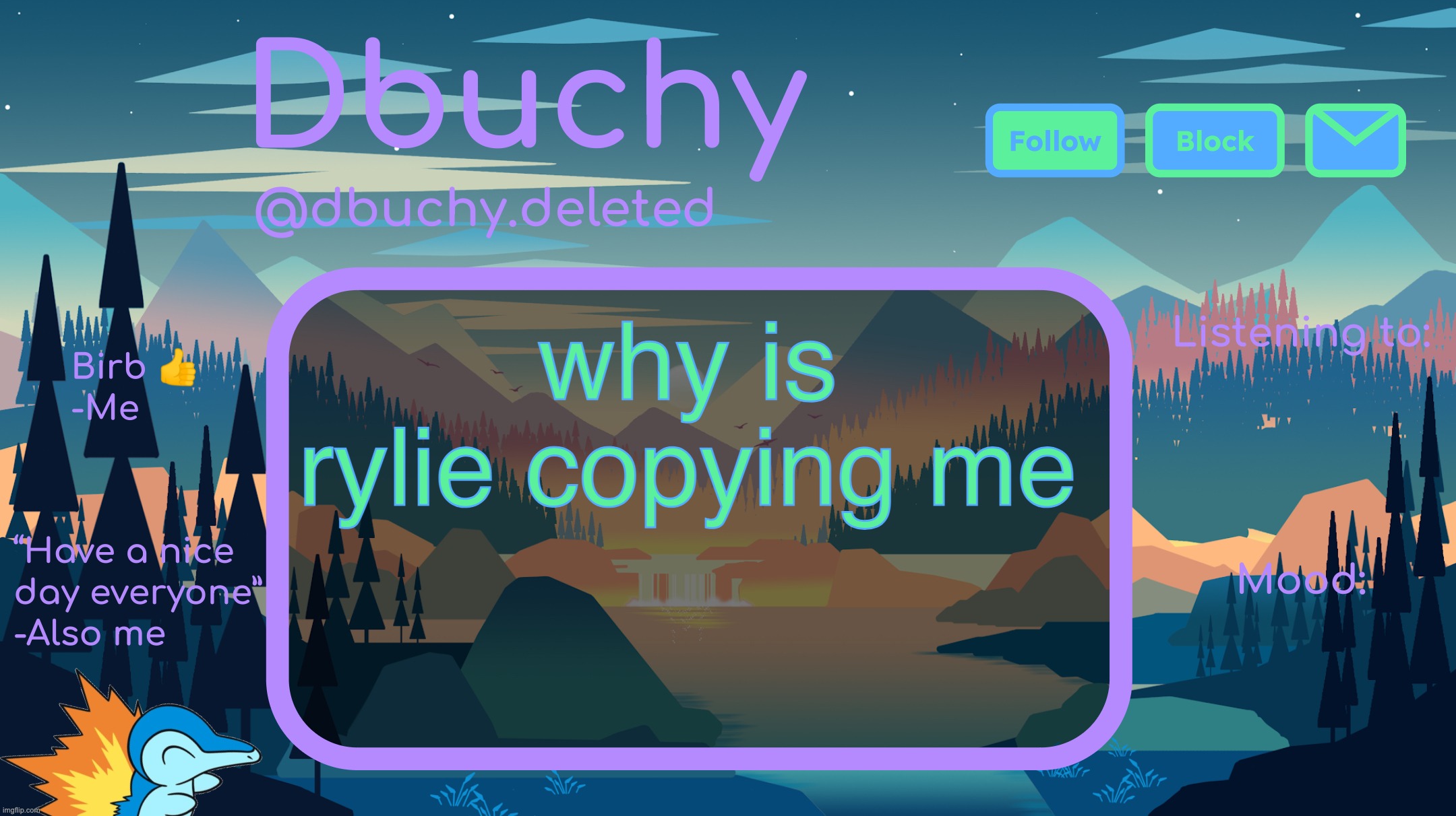 istg tf is going on | why is rylie copying me | image tagged in dbuchy announcement temp | made w/ Imgflip meme maker