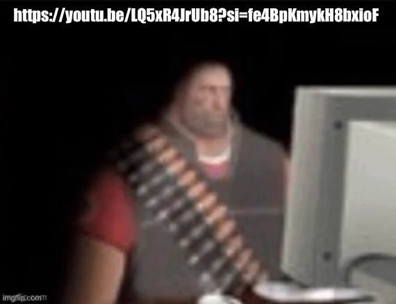 sad heavy computer | https://youtu.be/LQ5xR4JrUb8?si=fe4BpKmykH8bxioF | image tagged in sad heavy computer | made w/ Imgflip meme maker