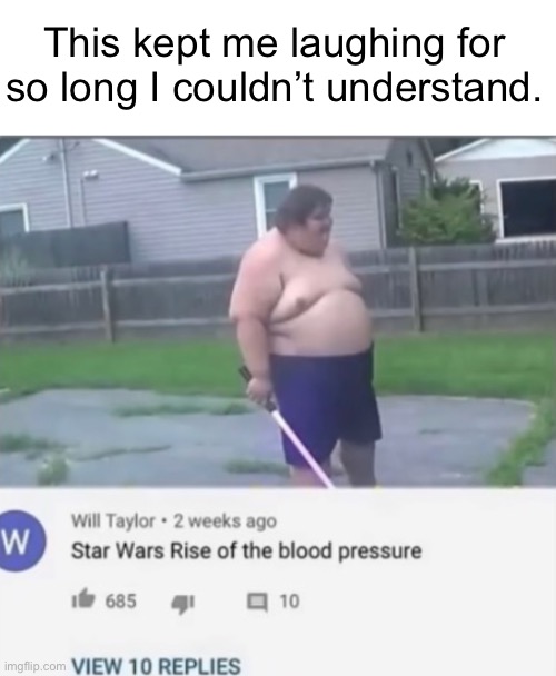 Star wars | This kept me laughing for so long I couldn’t understand. | image tagged in memes,star wars | made w/ Imgflip meme maker