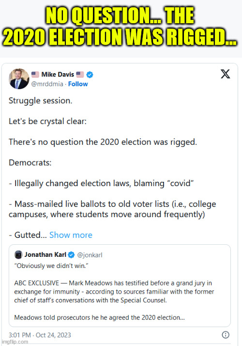 No question... more and more evidence of 2020 election fraud. | NO QUESTION... THE 2020 ELECTION WAS RIGGED... | image tagged in democrat,election fraud,democrats,cheat | made w/ Imgflip meme maker