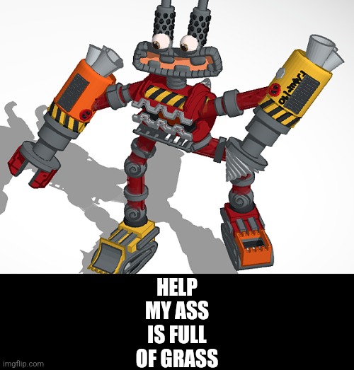 HELP MY ASS IS FULL OF GRASS | HELP
MY ASS
IS FULL
OF GRASS | made w/ Imgflip meme maker