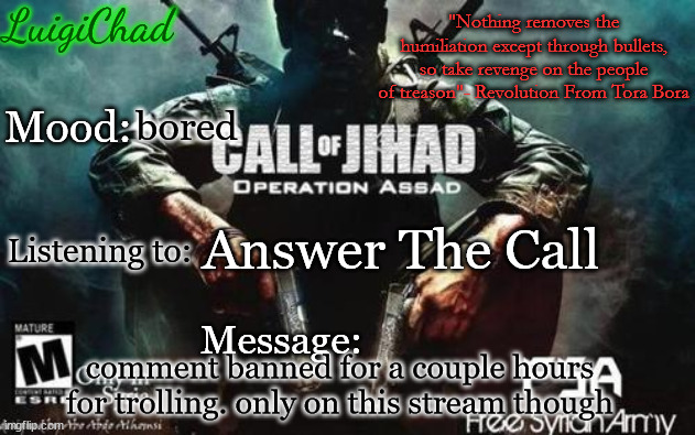 1984 | bored; Answer The Call; comment banned for a couple hours for trolling. only on this stream though | image tagged in luigichad announcement with nasheed quote | made w/ Imgflip meme maker