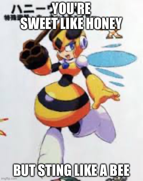 AI sounds like it’s trying to make valentine’s cards fr | YOU'RE SWEET LIKE HONEY; BUT STING LIKE A BEE | image tagged in honey woman | made w/ Imgflip meme maker