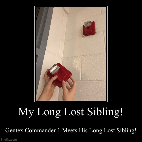 My Long Lost Sibling! | My Long Lost Sibling! | Gentex Commander 1 Meets His Long Lost Sibling! | image tagged in funny,demotivationals | made w/ Imgflip demotivational maker
