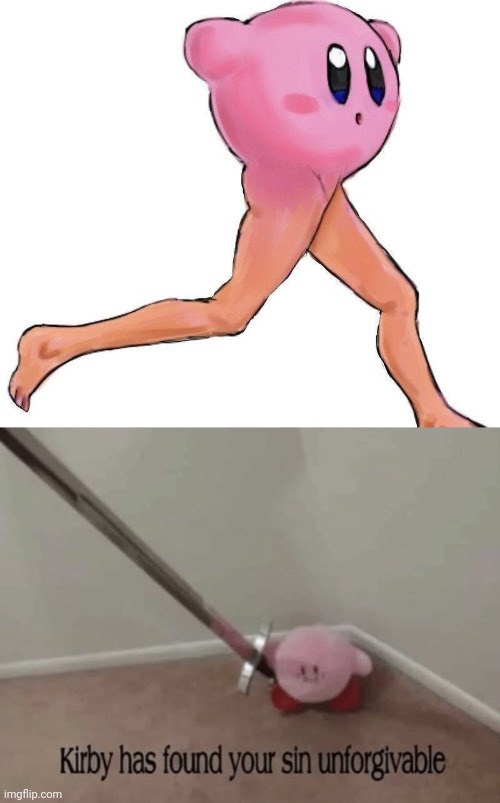 Kirby with legs | image tagged in kirby has found your sin unforgivable,kirby,legs,leg,memes,cursed image | made w/ Imgflip meme maker