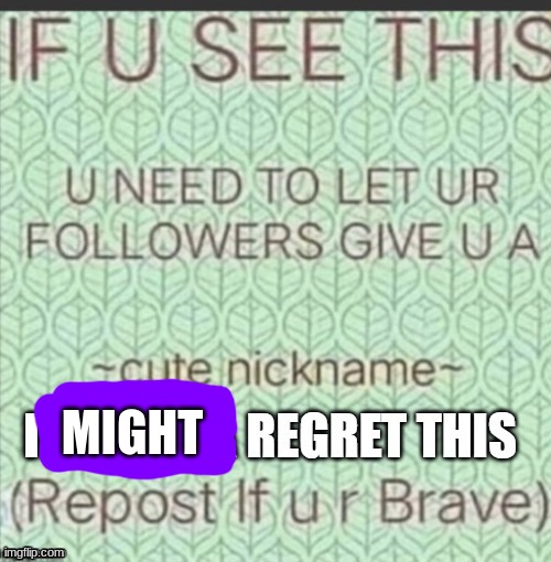 alright yall be nice/j | MIGHT | image tagged in cute nickname | made w/ Imgflip meme maker