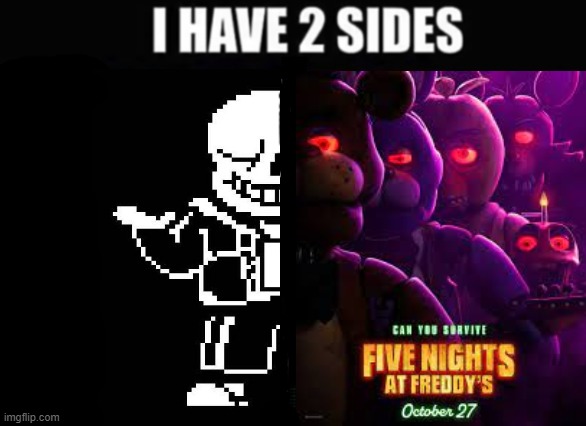 i have 2 sides | image tagged in five nights at freddys,undertale,scott cawthon,toby fox | made w/ Imgflip meme maker