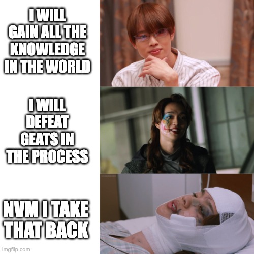 Kamen Rider Nadge Sparrow | I WILL GAIN ALL THE KNOWLEDGE IN THE WORLD; I WILL DEFEAT GEATS IN THE PROCESS; NVM I TAKE THAT BACK | image tagged in kamen rider | made w/ Imgflip meme maker