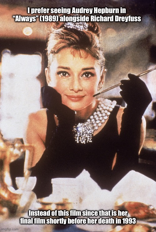 Audrey Hepburn Remembered | I prefer seeing Audrey Hepburn in “Always” (1989) alongside Richard Dreyfuss; Instead of this film since that is her final film shortly before her death in 1993 | image tagged in audrey hepburn,john goodman,universal studios,dvd,girl,steven spielberg | made w/ Imgflip meme maker