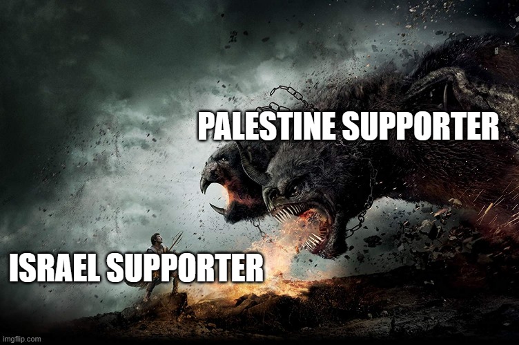 conflict heh | PALESTINE SUPPORTER; ISRAEL SUPPORTER | image tagged in man vs monster | made w/ Imgflip meme maker