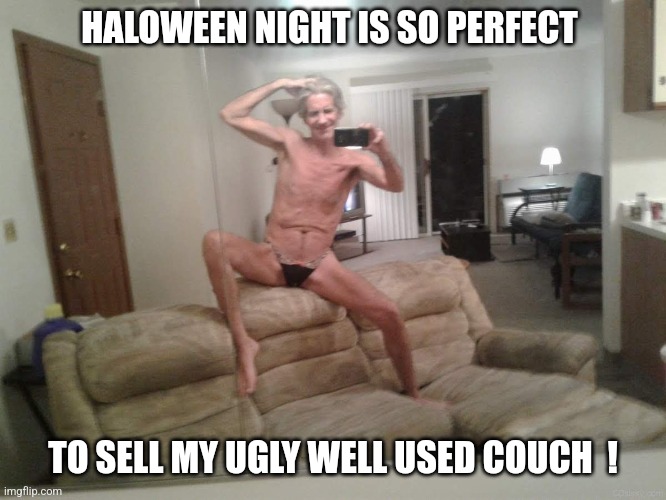 Door cracked open... | HALOWEEN NIGHT IS SO PERFECT; TO SELL MY UGLY WELL USED COUCH  ! | image tagged in jeffrey | made w/ Imgflip meme maker