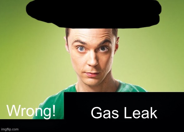 Love is in the air? Wrong! X | Gas Leak | image tagged in love is in the air wrong x | made w/ Imgflip meme maker