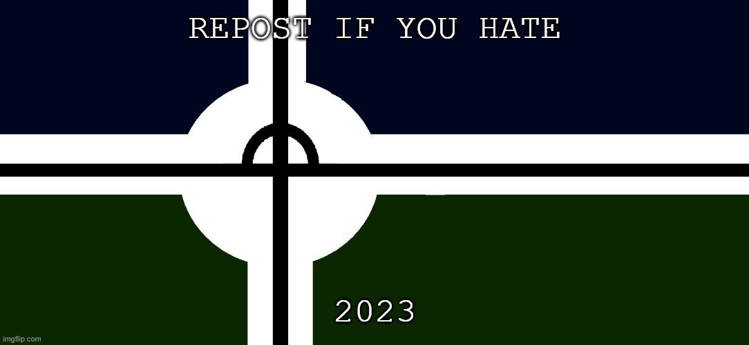 2023 SUCKS MORE THAN THE HOLOCAUST | REPOST IF YOU HATE; 2023 | image tagged in eroican/er uni-a war flag,thats it,i had it | made w/ Imgflip meme maker