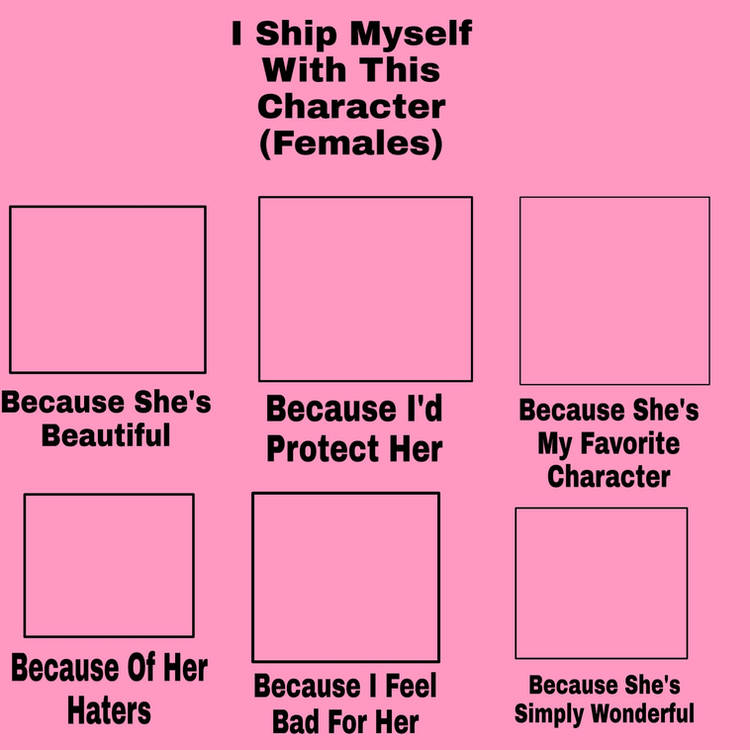 i ship myself with this character (females) Blank Meme Template