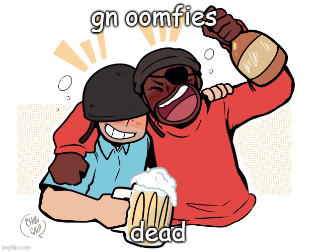 soldier and demo | gn oomfies; dead | image tagged in soldier and demo | made w/ Imgflip meme maker