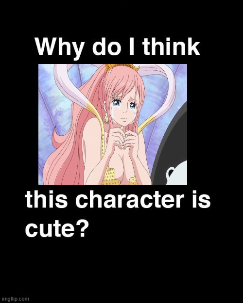why do i think this one piece character is cute | image tagged in why do i think this character is cute,anime,one piece,mermaid,princess,adorable | made w/ Imgflip meme maker