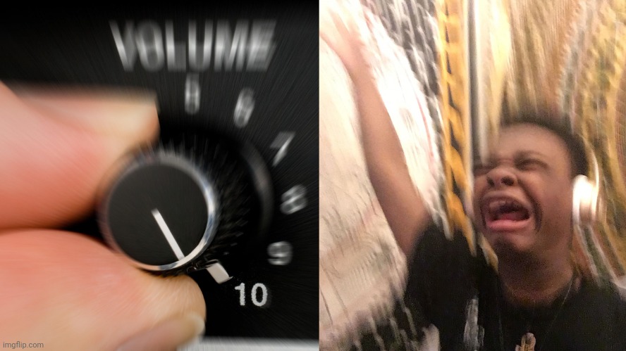 Turn up volume | image tagged in turn up volume | made w/ Imgflip meme maker