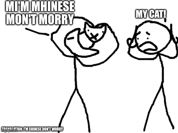 Man eats woman's pussy | MI'M MHINESE MON'T MORRY; MY CAT! TRANSLATION: I'M CHINESE DON'T WORRY | image tagged in trolled,idoit | made w/ Imgflip meme maker