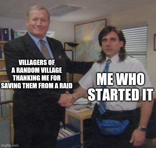 Average minecraft raid experience be like: | VILLAGERS OF A RANDOM VILLAGE THANKING ME FOR SAVING THEM FROM A RAID; ME WHO STARTED IT | image tagged in the office congratulations | made w/ Imgflip meme maker