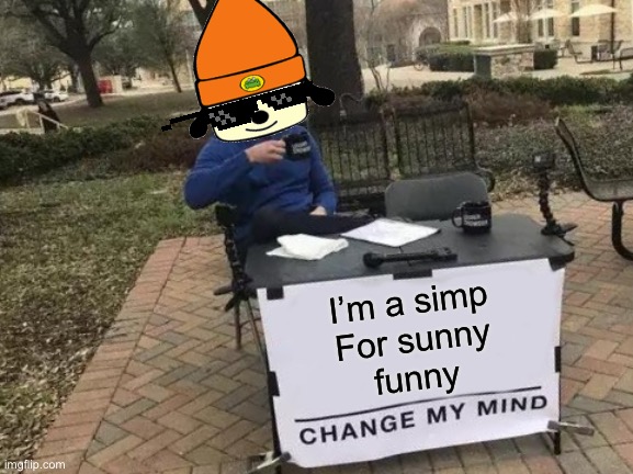Change My Mind Meme | I’m a simp
For sunny
funny | image tagged in memes,change my mind | made w/ Imgflip meme maker