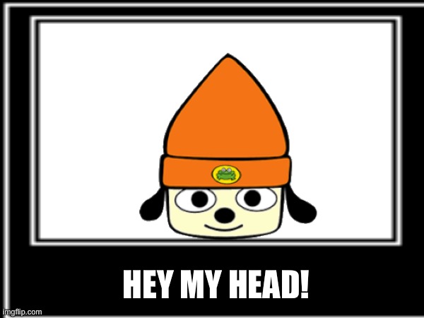 My head? | HEY MY HEAD! | image tagged in head | made w/ Imgflip meme maker