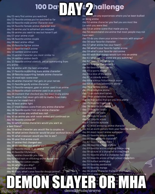 100 day anime challenge | DAY 2; DEMON SLAYER OR MHA | image tagged in 100 day anime challenge | made w/ Imgflip meme maker