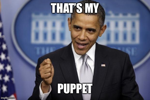 Barack Obama | THAT’S MY PUPPET | image tagged in barack obama | made w/ Imgflip meme maker
