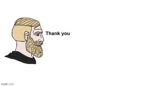 Thank you for saving my life | image tagged in thank you for saving my life | made w/ Imgflip meme maker