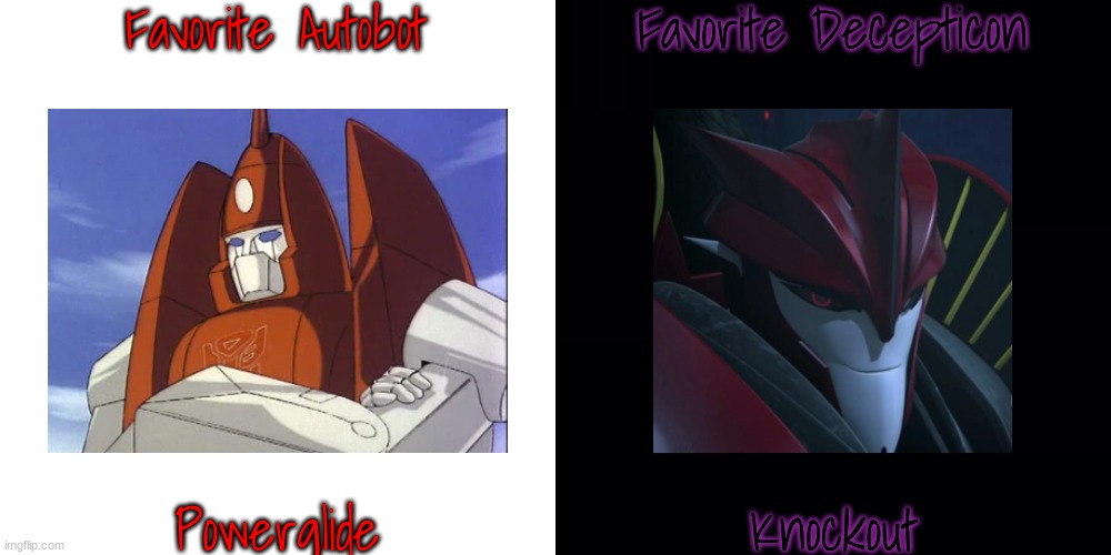 Favorite Autobot Powerglide Favorite Decepticon Knockout | image tagged in black background | made w/ Imgflip meme maker
