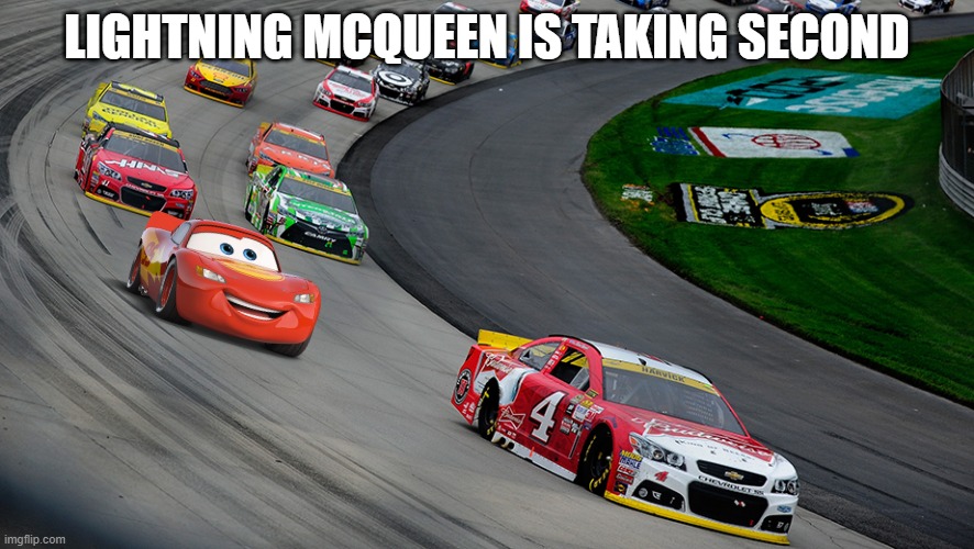 NASCAR | LIGHTNING MCQUEEN IS TAKING SECOND | image tagged in nascar | made w/ Imgflip meme maker