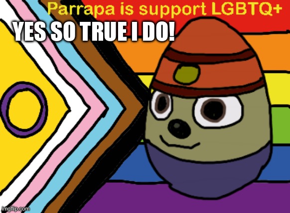 I AM SUPPORT | YES SO TRUE I DO! | made w/ Imgflip meme maker
