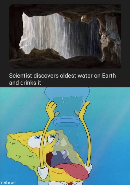 Oldest water on Earth | image tagged in spongebob drinking water,science,memes,water,earth,drink | made w/ Imgflip meme maker
