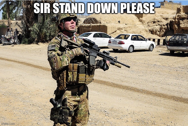 SIR STAND DOWN PLEASE | made w/ Imgflip meme maker