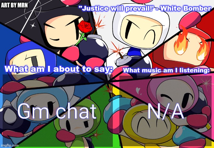 Paleo24's Bomberman Bros Annoucment Template (Remake) | Gm chat; N/A | image tagged in paleo24's bomberman bros annoucment template remake | made w/ Imgflip meme maker