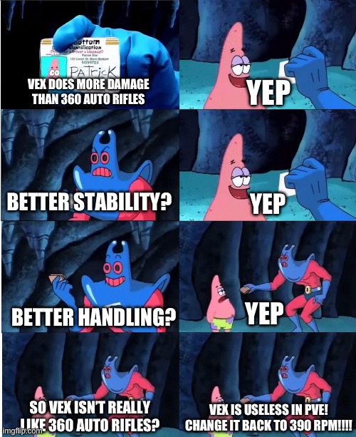 Man Ray | VEX DOES MORE DAMAGE THAN 360 AUTO RIFLES; YEP; BETTER STABILITY? YEP; YEP; BETTER HANDLING? SO VEX ISN’T REALLY LIKE 360 AUTO RIFLES? VEX IS USELESS IN PVE! CHANGE IT BACK TO 390 RPM!!!! | image tagged in man ray | made w/ Imgflip meme maker