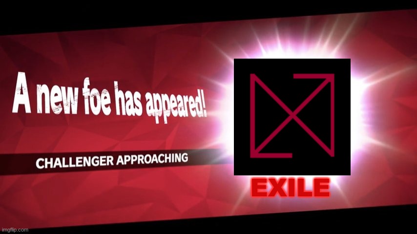 adding one more | EXILE | image tagged in challenger approaching | made w/ Imgflip meme maker