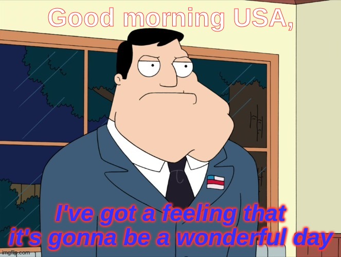 keeping this username until december | Good morning USA, I've got a feeling that it's gonna be a wonderful day | image tagged in stan_smith announcement temp | made w/ Imgflip meme maker