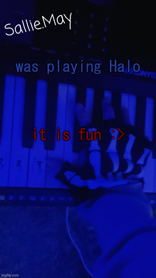 Sallie's temp by hannibal | was playing Halo; it is fun :> | image tagged in sallie's temp by hannibal | made w/ Imgflip meme maker