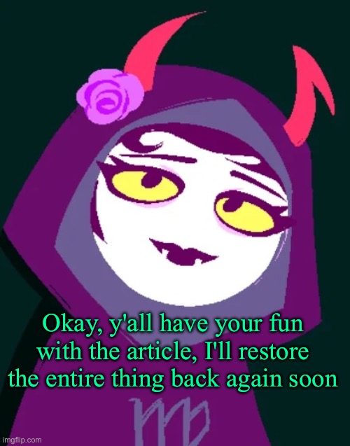 this jade sylph | Okay, y'all have your fun with the article, I'll restore the entire thing back again soon | image tagged in this jade sylph | made w/ Imgflip meme maker
