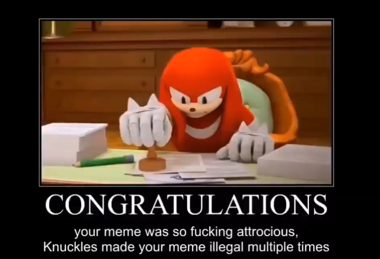 High Quality Knuckles makes your meme illegal multiple times Blank Meme Template