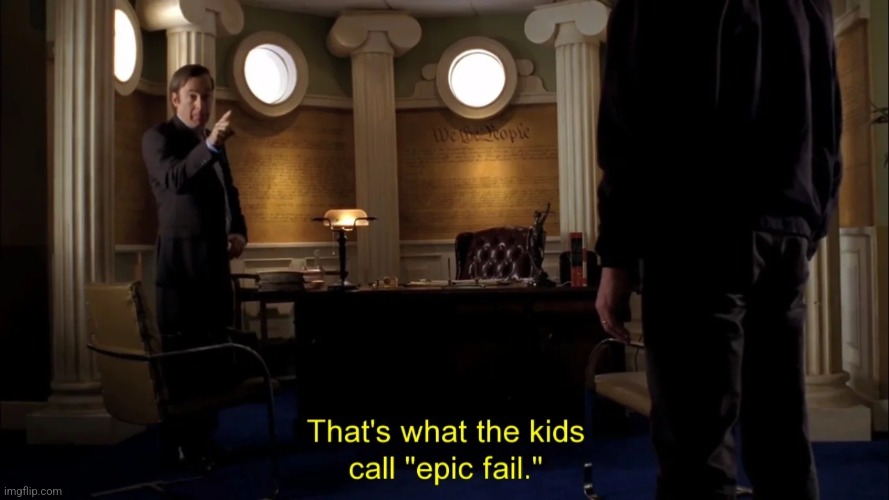 I loved this line lmao | image tagged in that's what the kids call epic fail | made w/ Imgflip meme maker